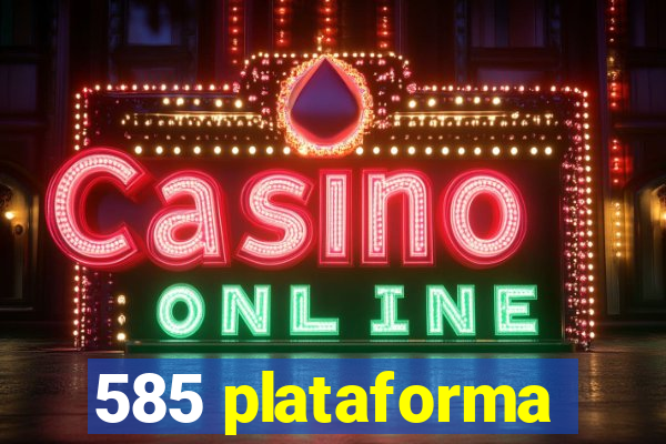 585 plataforma